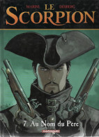 LE SCORPION  Au Nom Du Père    Tome 7  EO   De MARINI / DESBERG    DARGAUD - Scorpion, Le