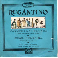 °°° 598) 45 GIRI - NINO MANFREDI - RUGANTINO -  ROMA NUN FA LA STUPIDA STASERA / BALLATA DI RUGANTINO °°° - Altri - Musica Italiana