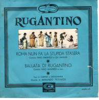 °°° 598) 45 GIRI - NINO MANFREDI - RUGANTINO -  ROMA NUN FA LA STUPIDA STASERA / BALLATA DI RUGANTINO °°° - Other - Italian Music