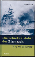 Die Schicksalsfahrt Der Bismarck : Sieg Und Untergang. - Libros Antiguos Y De Colección