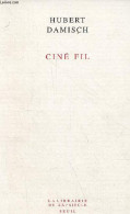 Ciné Fil - Collection La Librairie Du XXIe Siècle. - Damisch Hubert - 2008 - Films