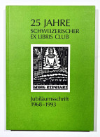 25 Jahre Schweizerischer Ex Libris Club. Jubiläumsschrift 1968-1993. - Ex-libris