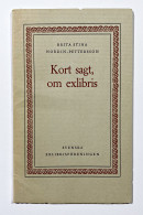 Kort Sagt, Om Exlibris. Svenska Exlibrisföreningen. - Ex-libris