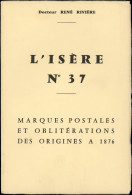 Dr René Rivière, L'Isère N°37, Marques Postales Et Oblitérations Jusqu'en 1876, 1970, TB - Sonstige & Ohne Zuordnung