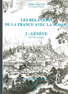 (LIV) LES RELATIONS DE LA FRANCE AVEC LA SUISSE 1- GENEVE DE 1669 A 18499 – MICHELE CHAUVET 2003 - Filatelie En Postgeschiedenis