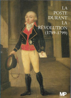 (LIV) LA POSTE DURANT LA REVOLUTION 1789-1799 – COLLECTIF – 1989 - Philately And Postal History