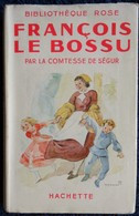 La Comtesse De Ségur - François Le Bossu - Bibliothèque Rose Illustrée - ( Avec Jaquette  ) - ( 1941 ) . - Bibliotheque Rose