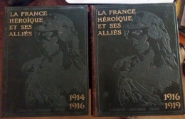 C1 14 18 La FRANCE ET SES ALLIES Complet 2 Tomes RELIE Illustre 1919 - Französisch