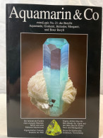 Aquamarine & Co. : Farbenprächtige Berylle ; [Aquamarin, Goshenit, Heliodor, Morganit Und Roter Beryll ; Die - Andere & Zonder Classificatie