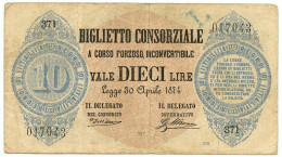 10 LIRE BIGLIETTO CONSORZIALE REGNO D'ITALIA 30/04/1874 BB - Biglietti Consorziale