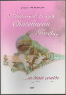 « Si L’histoire De La Ligne Châtelineau – Givet M’était Contée » - Imprimerie Guillaume, Acoz (2007) - Eisenbahnverkehr
