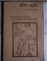 Livre Français - 1856-1981 - 125 Ans D'activités - Société De Langue Et De Littérature Wallonnes - Catalogue - Non Classés