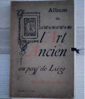 Livre Français - Album De L'art Ancien Au Pays De Liège - Mobilier Et Sculptures - Imp. Bénard - Kunst
