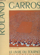 Roland Garros - Le Livre Du Tournoi Du Centenaire - Delamarre Gilles - 1991 - Boeken