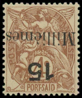 * PORT-SAID - Poste - 43a, Surcharge Renversée, Signé Calves: 15m. Sur 4c. Brun - Unused Stamps