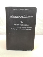 Die Elektronenröhre: Ihre Theorie Und Ihre Praktische Anwendung In Empfangs- Und Verstärkerschaltungen. - Techniek