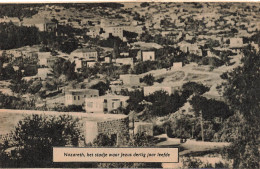 ISRAËL - Nazareth - Het Stadje Waar Jezus Dertig Jaar Leefde - Carte Postale Ancienne - Israel