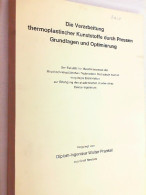 Die Verarbeitung Thermoplastischer Kunststoffe Durch Pressen : Grundlagen Und Optimierung. Mit Widmung Des Ver - Technique