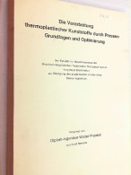 Die Verarbeitung Thermoplastischer Kunststoffe Durch Pressen : Grundlagen Und Optimierung. Mit Widmung Des Ver - Técnico