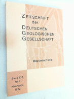 Zeitschrift Der Deutschen Geologischen Gesellschaft ; Band 133 Teil 2 - 1982 - Sonstige & Ohne Zuordnung
