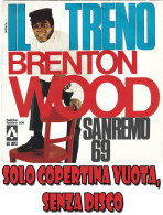 BRENTON WOOD : Copertina Vuota < Il Treno / A Change Is Gonna Come > MINT- - Sonstige - Italienische Musik