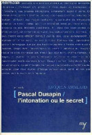 Pascal Dusapin L'intonation Ou Le Secret. - Amblard Jacques - 2002 - Musik