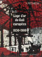 L'age D'or Du Rail Européen (1850-1900). - Pecheux Julien - 1975 - Ferrovie & Tranvie