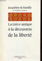 La Grèce Antique à La Découverte De La Liberté - Dédicace De L'auteur. - De Romilly Jacqueline - 1989 - Livres Dédicacés