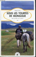Sous Les Yourtes De Mongolie Avec Les Fils De La Steppe - Collection " Sillages ". - Alaux Marc - 2010 - Viaggi