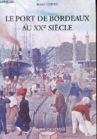 Le Port De Bordeaux Au XXe Siècle. - Chevet Robert - 1995 - Aquitaine