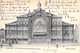 MARCHE - 89 - AUXERRE : Le MARCHE Couvert En CONSTRUCTION - CPA 1904 (1 Sur 2) - Yonne - Marchés