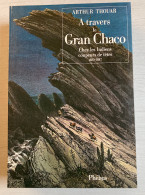 Arthur Thouar : À Travers Le Gran Chaco (Phébus - 1991 - 398 Pages) - Sociologie