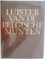 LUISTER VAN DE BELGISCHE MUNTEN Historisch Overzicht Van 150 Jaar Numismatiek Door Jos Philippen 1979 België Frank - Altri & Non Classificati