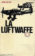 La Luftwaffe. John Killen. 40/45. Aviation. Guerre - Oorlog 1939-45