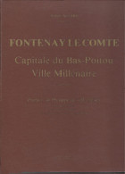 85 - T.Beau Livre Illustré Et Numéroté " FONTENAY LE COMTE Capitale Du Bas Poitou Ville Millénaire - Pays De Loire