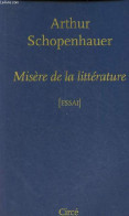 Misère De La Littérature - Essai. - Schopenhauer Arthur - 2010 - Sonstige & Ohne Zuordnung