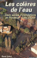 Les Colères De L'eau - Deux Siècles D'inondations En Provence - Côte D'Azur. - Volot René & Delfino Jean-Paul - 1995 - Provence - Alpes-du-Sud