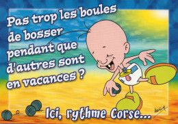 CPM - F - TROIPOIL - CORSE - PAS TROP LES BOULES DE BOSSER PENDANT QUE D'AUTRES SONT EN VACANCES ? - ICI RYTHME CORSE - Corse