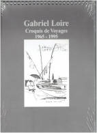 GABRIEL LOIRE CROQUIS DE VOYAGES 1965 1995 PEINTRE MAITRE VERRIER CHARTRES LEVES EURE ET LOIR - Centre - Val De Loire