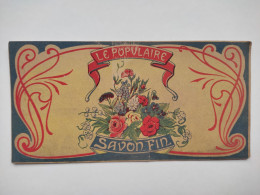 " SAVON FIN  LE POPULAIRE   " , RARE ETIQUETTE SAVON PARFUM - Etiketten