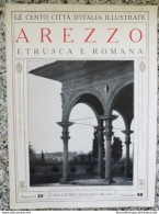 Bi Le Cento Citta' D'italia Illustrate Arezzo Etrusca E Romana Toscana - Riviste & Cataloghi