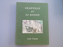 CLÉMENT, André - Granville Et Sa Région - Delta Expansion - 1977 - TBE - Normandie
