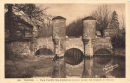 FRANCE - Troyes - Pont Fortifié Ste Catherine (Dernier Vestige Des Remparts Des Troyes - Carte Postale Ancienne - Troyes