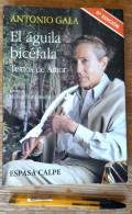 EL ÁGUILA BICÉFALA (TEXTOS DE AMOR) - ANTONIO GALA. Espasa-Calpe. 1993.  316 Pp.  Rústica Con Solapas.  Edición De Car - Cultura