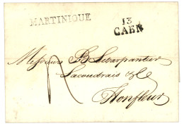 1818 13 CAEN + MARTINIQUE Sur Lettre Avec Texte De ST PIERRE MARTINIQUE Pour HONFLEUR. RARE. TTB. - Maritime Post