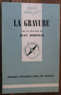 La Gravure Que Sais Je? 135: La Gravure, Sous La Direction De Jean Adhémar. PUF. 1980 - Bricolage / Technique