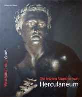 DIE LETZTEN STUNDEN VON HERCULANEUM - Philipp Von Zabern  2004 - Archäologie