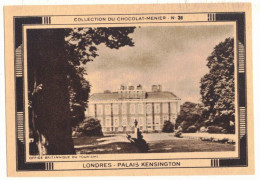 IMAGE CHROMO CHOCOLAT MENIER N° 31 ROYAUME6UNI LONDRES PALAIS KENSINGTON RESIDENCE ROYALE - Menier