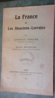 1917 WWI LA FRANCE  ET LES ALSACIENS LORRAINS C PFISTER E HINZELIN - Alsace