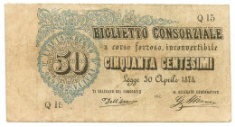 50 CENTESIMI BIGLIETTO CONSORZIALE REGNO D'ITALIA 30/04/1874 BB+ - Biglietti Consorziale